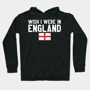 Wish I were in England Hoodie